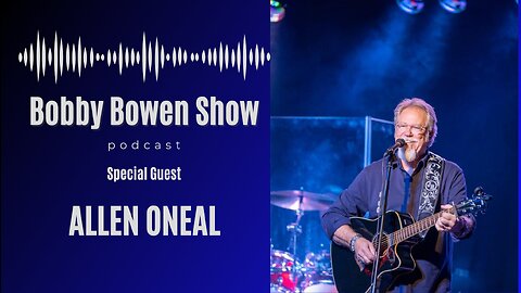 Bobby Bowen Show Podcast "Episode 17 - Allen Oneal "
