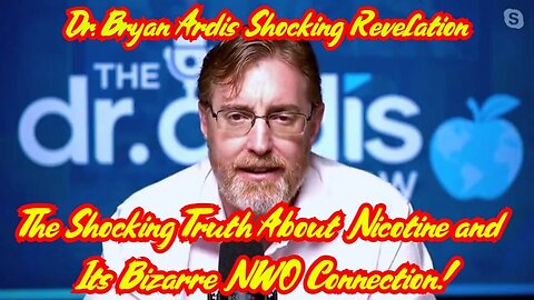 3/2/24 - Dr. Bryan Ardis - The Shocking Truth About Nicotine and Its Bizarre NWO Connection..