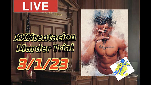 XXXtentacion update: LIVE Murder TRIAL 3/1/23