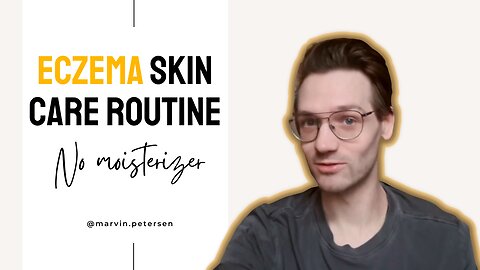 My Eczems Skin Care Routine (No Moisterizer)