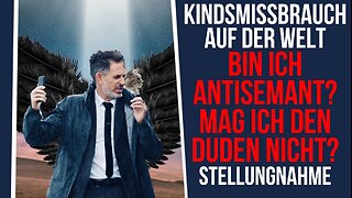 Kindsmissbrauch auf der Welt. Bin ich Antisemant? Mag ich den Duden nicht? Eine Stellungnahme.