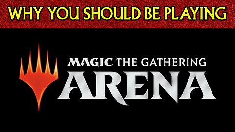 Why You Should be Playing: Magic the Gathering - Arena