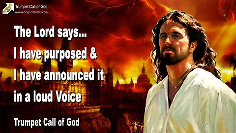 Aug 20, 2009 🎺 The Lord says... I have purposed and I have announced it in a loud Voice