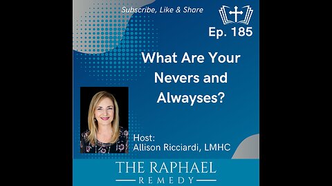 Ep. 185 What Are Your Nevers and Alwayses?