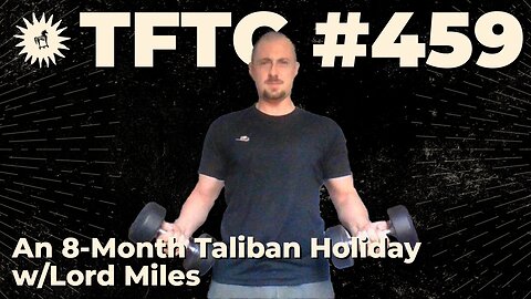 #459: An 8-Month Taliban Holiday with Lord Miles