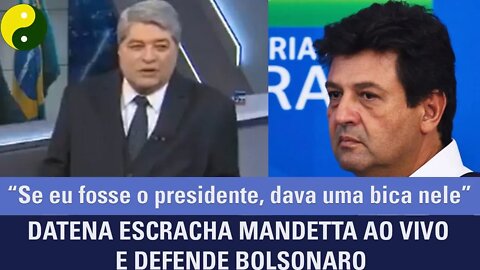 Datena escracha Mandetta ao vivo e defende Bolsonaro