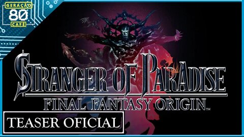 STRANGER OF PARADISE: FINAL FANTASY ORIGIN - Teaser de Demo Disponível (Legendado)