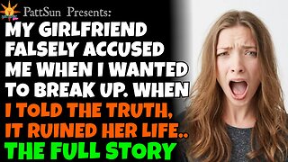 CHEATING GIRLFRIEND falsely accused me when I wanted to break up, it ruined her life & reputation