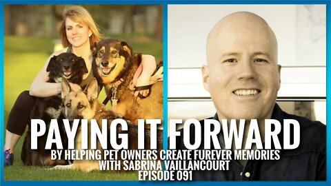 Paying It Forward By Helping Pet Owners Create Furever Memories With Sabrina Vaillancourt | ETHX 091