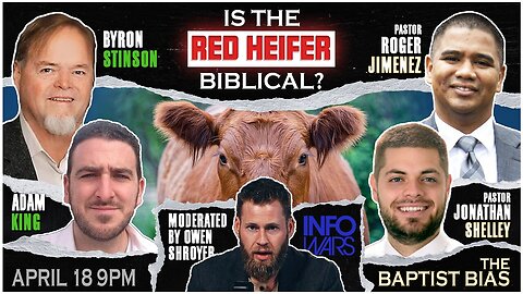 Owen Shroyer hosts Red Heifer Debate w/ Adam King & Byron Stinson vs Pastor Shelley & Pastor Jimenez | The Baptist Bias
