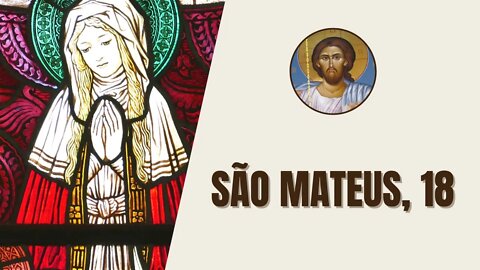 São Mateus, 18 - "Neste momento, os discípulos aproxima­ram-se de Jesus e perguntaram-"