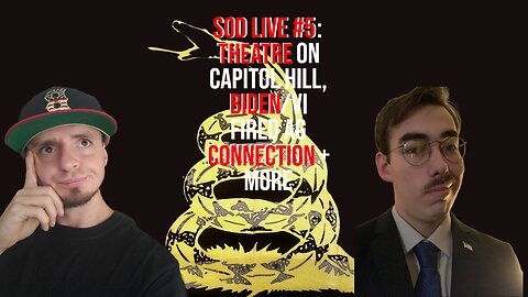 SOD Live #5 - Theatre On Capitol Hill, Biden/V.I. Fired AG Connection + More