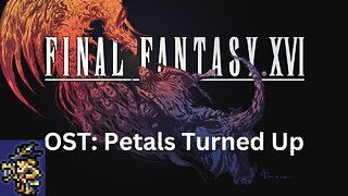 Final Fantasy 16 OST 083: Petals Turned Up