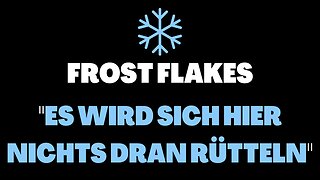 "ES BLEIBT ALLES SO WIE ES IST" - FROST FLAKES | 2022 (Deutsch)