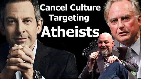 Cancel Culture is still targeting Atheists - Sam Harris, Richard Dawkins, Matt Dillahunty