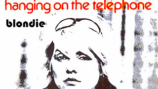 Blondie - Hanging On The Telephone