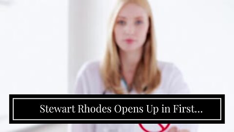 Stewart Rhodes Opens Up in First Interview Since Sentencing, Addresses Rep. Gaetz’s Ridiculous...