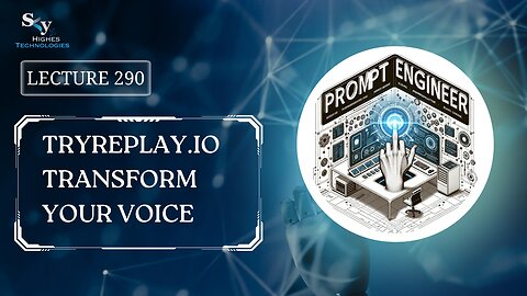 290. TryReplay.io Transform Your Voice | Skyhighes | Prompt Engineering