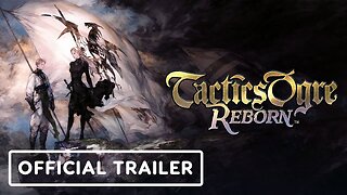 Tactics Ogre: Reborn - Official Story Trailer
