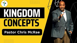 Kingdom Concepts | Pastor Chris McRae