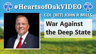 Col (Ret) John R Mills - War Against the Deep State