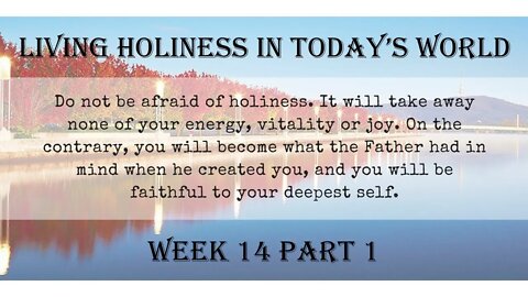 Living Holiness in Today's World: Week 14 Part 1