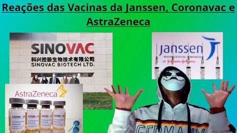 Reações das Vacinas da AstraZeneca, Coronavac e Janssen que mídia esconde de você !!!