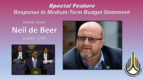 UIM leader Neil de Beer on Enoch Gondawana's Medium Term Budget Policy Statement (MTBPS)