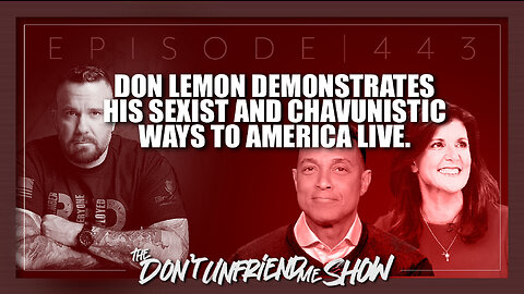 Don Lemon says the quiet part out loud and aims his sexist ways at Nikki Haley. | 17FEB23
