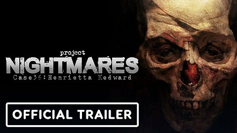 Project Nightmares Case 36: Henrietta Kedward - Official Console Release Date Trailer