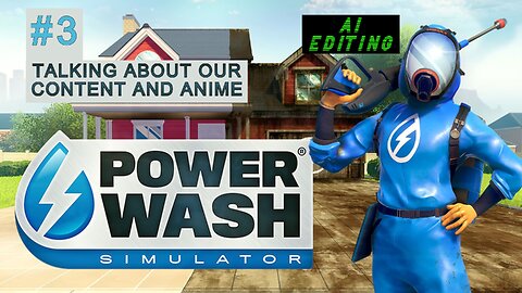 Talking About Our Content and Anime (PowerWash Simulator Skate Park pt 3) (Adobe AI audio corrected)