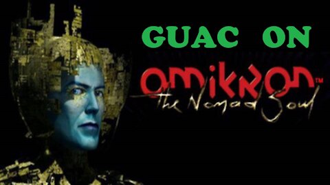 Guac talks about Omikron: The Nomad Soul and Boomers.