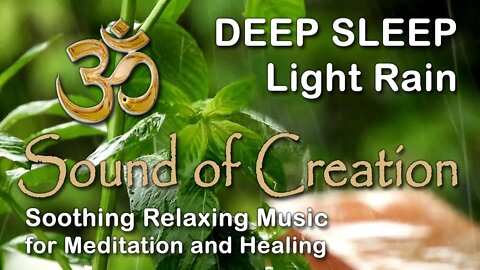 🎧 Sound Of Creation • Deep Sleep (33) • Rain • Soothing Relaxing Music for Meditation and Healing