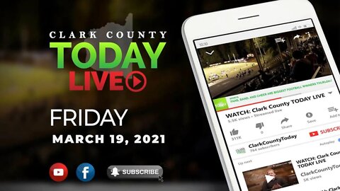 WATCH: Clark County TODAY LIVE • Friday, March 19, 2021