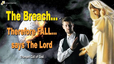 The Breach… Therefore FALL… Says The Lord 🎺 Trumpet Call of God