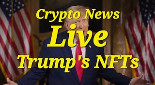 Crypto News Live | Trump's New NFTs