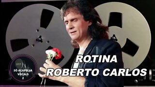 ROTINA - ROBERTO CARLOS ACAPELLA