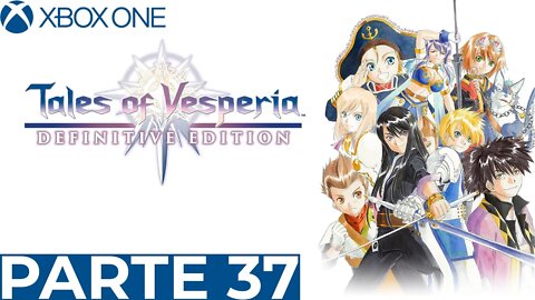 TALES OF VESPERIA - PARTE 37 (XBOX ONE)