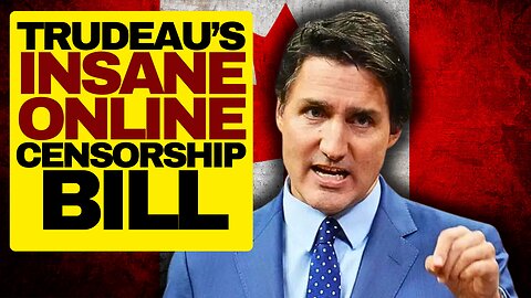 TRUDEAU'S Insane Online Censorship Bill