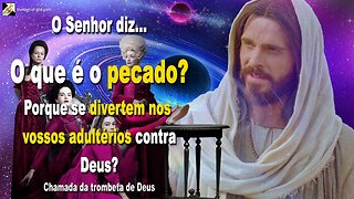 O que é o pecado? Porque é que se divertem nos vossos adultérios contra Deus? 🎺 Chamada da Trombeta