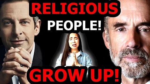 Time For Religious People To Grow Up! Sam Harris @samharrisorg vs Jordan Peterson @JordanBPeterson