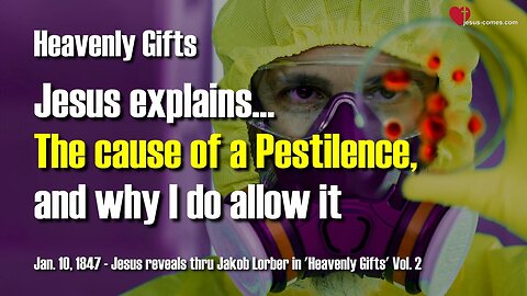 The Cause of a Pestilence and why I allow it... Jesus explains ❤️ Heavenly Gifts thru Jakob Lorber