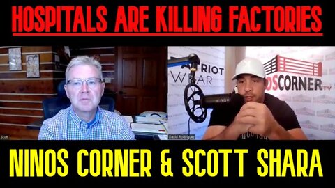 NINOS CORNER & SCOTT SHARA - HOSPITALS ARE KILLING FACTORIES!