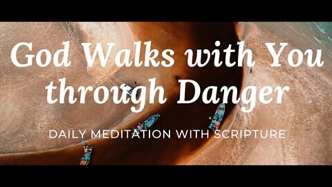 God walks Meditation ... Danger