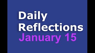 Daily Reflections Meditation Book – January 15 – Alcoholics Anonymous - Read Along