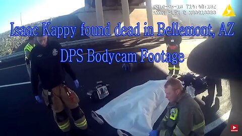 Isaac Kappy Found Dead - Bellemont Arizona - DPS Body Cams - 2019-05-13
