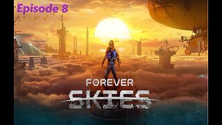 Forever Skies Ep.8