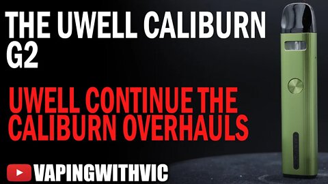 UWell Caliburn G2 - The Caliburn overhaul contiinues...