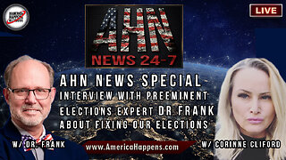 Dr Frank, Preeminent Elections Expert, the in depth interview on AHN News Special! PART 1