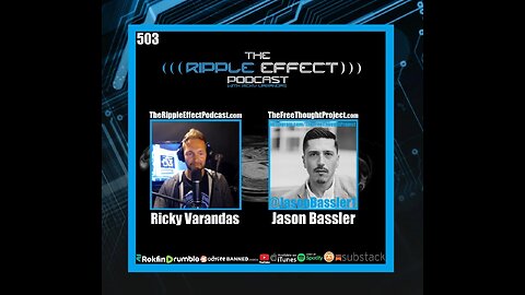 The Ripple Effect Podcast #503 (Jason Bassler | Exploring Free Thought)